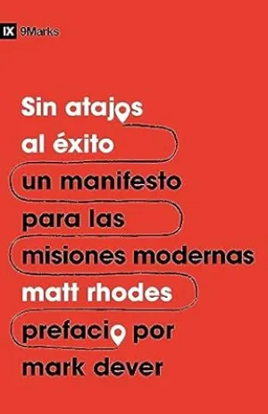SIN ATAJOS AL ÉXITO- UN MANIFIESTO PARA LAS MISIONES MODERNAS